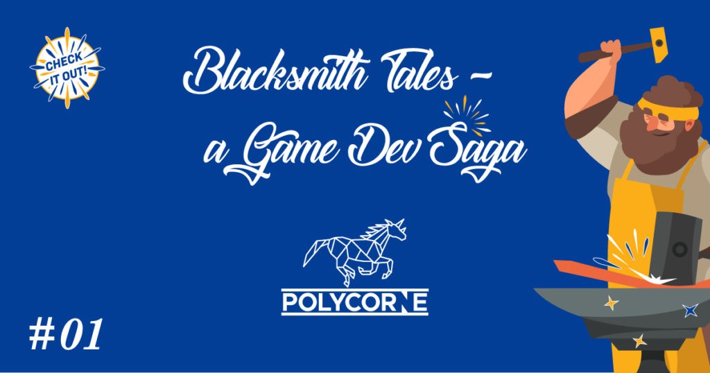 Blacksmith Tales: A Game Dev Saga #01 – Polycorne