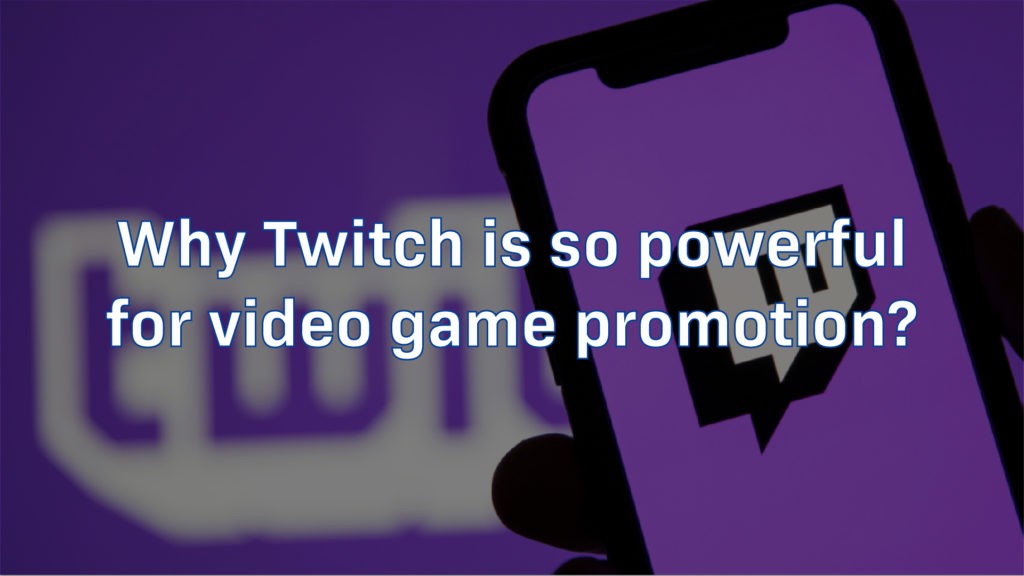 Why Twitch is powerful for video game promotion?