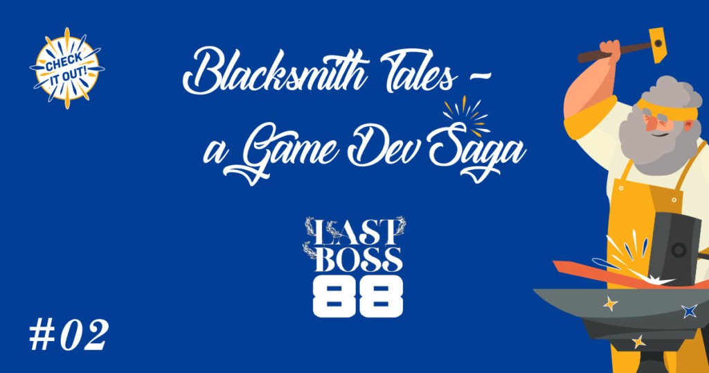 Blacksmith Tales: A Game Dev Saga #02 – Last Boss 88