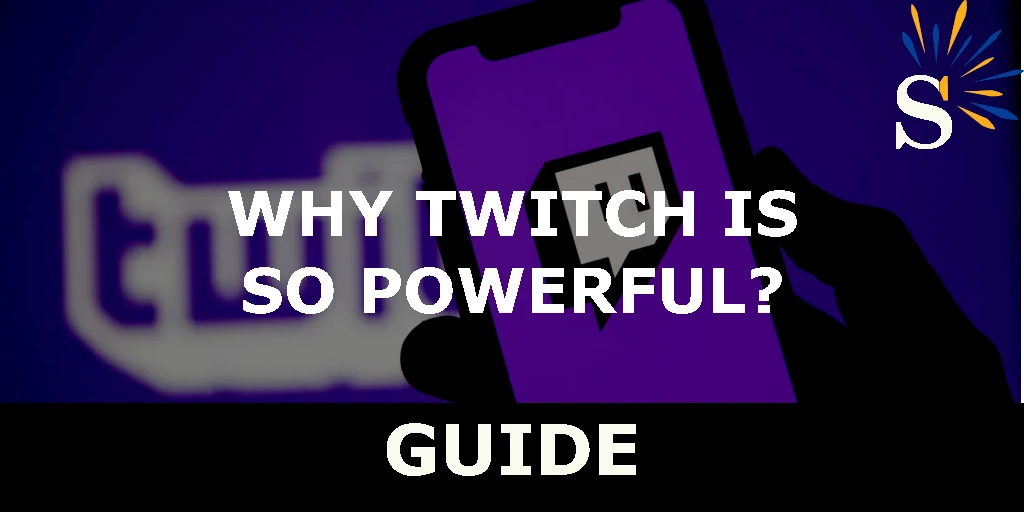 Why Twitch is so Powerful?